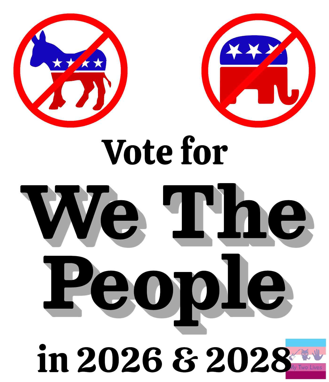 Logos for the Democratic and Republican parties with the international symbol for NO over them. Below the logs are the words "Vote for We The People in 2026 & 2028"
